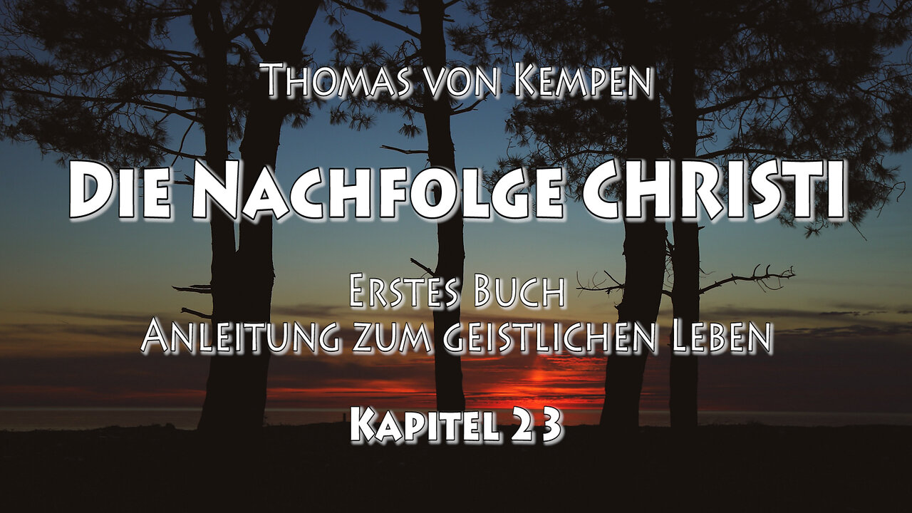 DIE NACHFOLGE CHRISTI - Thomas von Kempen - ERSTES BUCH - 23. Kapitel - BETRACHTUNG DES TODES