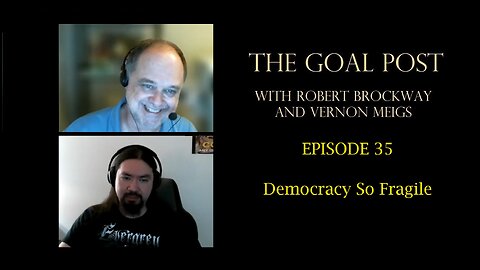 The Goal Post Episode 35 - Democracy So Fragile