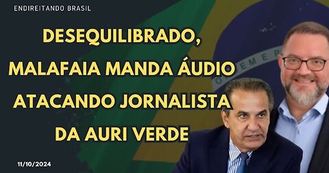 DESEQUILIBRADO, MALAFAIA MANDA ÁUDIO ATACANDO JORNALISTA DA AURI VERDE