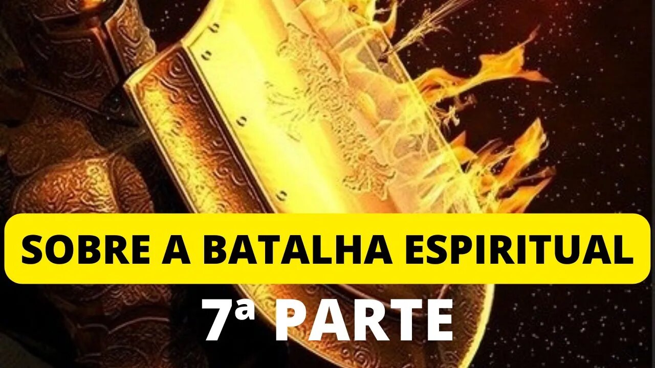 SOBRE A BATALHA ESPIRITUAL - NIVEL VIDA CRISTÃ - 7ª PARTE