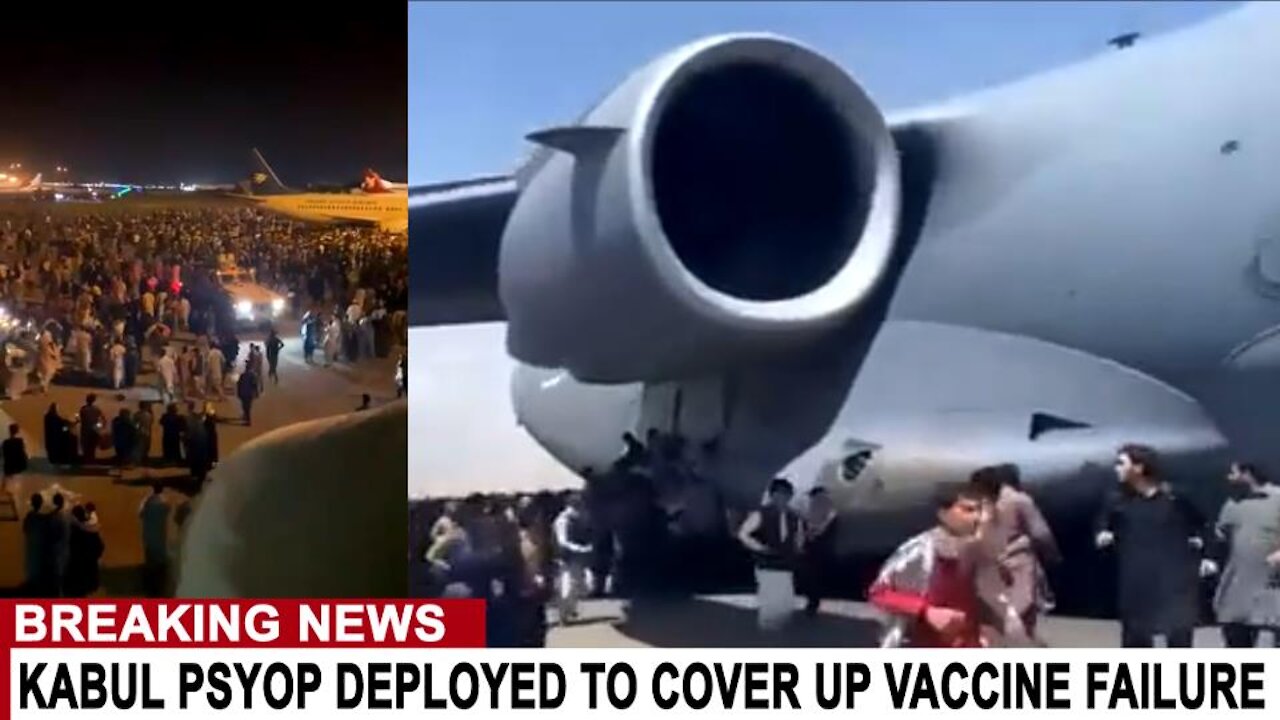 KABUL PSYOP DEPLOYED TO COVER UP VACCINE FAILURE - WELCOME TO PSYGONE