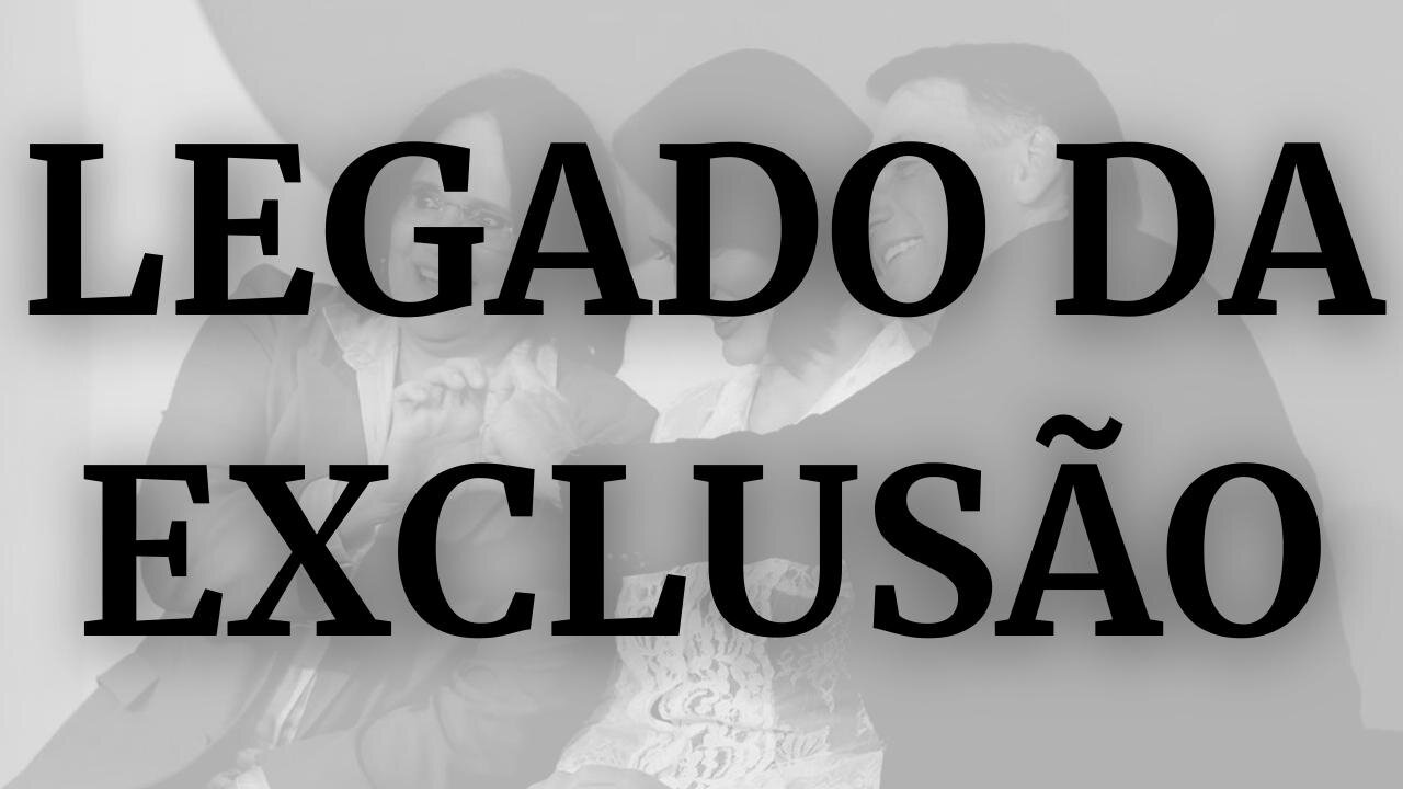 Legado da exclusão