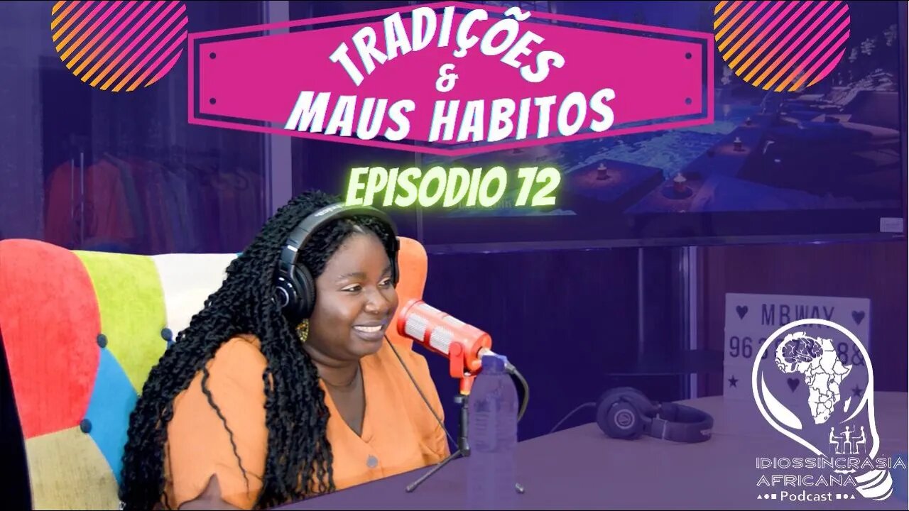 Idiossincrasia Africana EP.72 - Tradições & Maus Hábitos (Part. @_inzworld_)