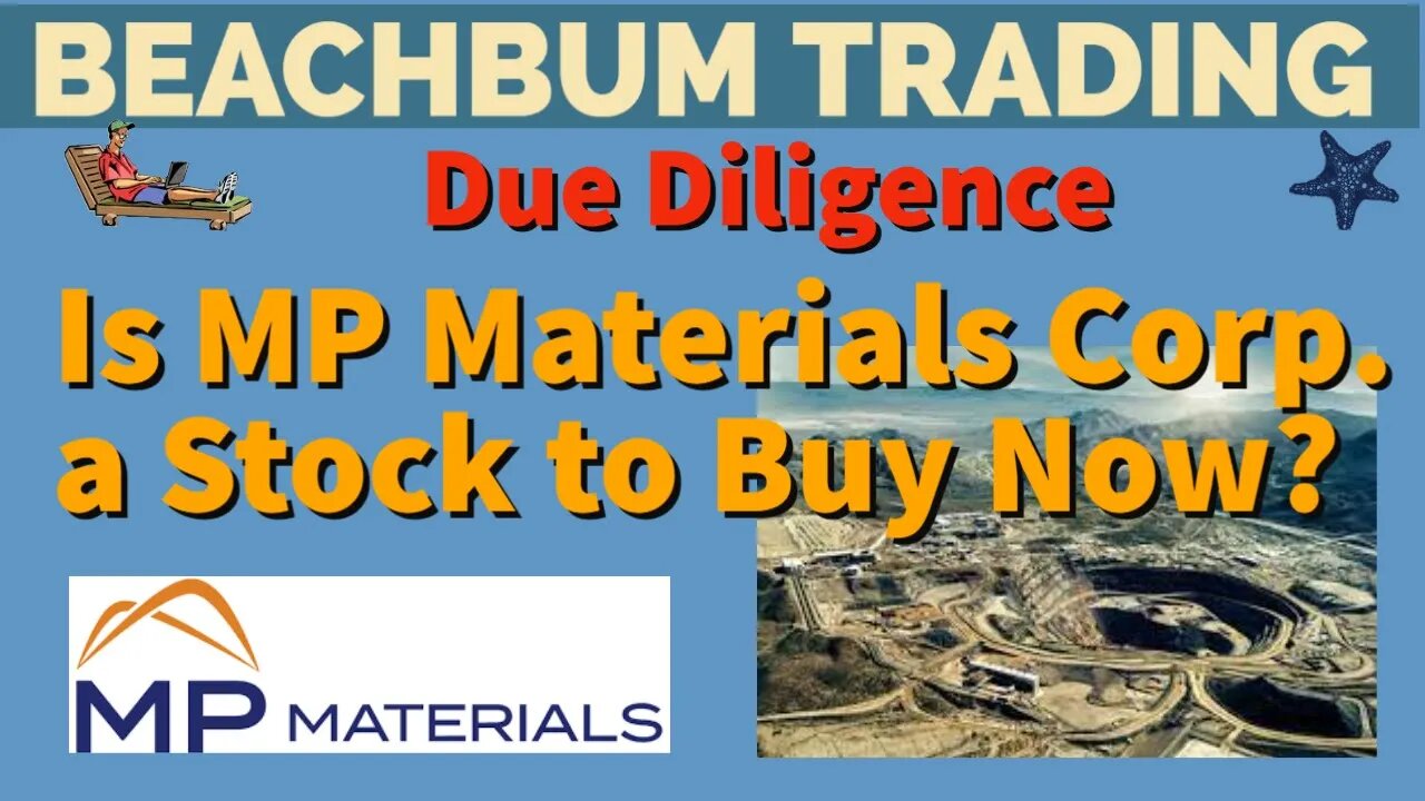 Is MP a Stock to Buy Now? - $MP - MP Materials Corp. - [Due Diligence] [DD] as of 7/17/2022