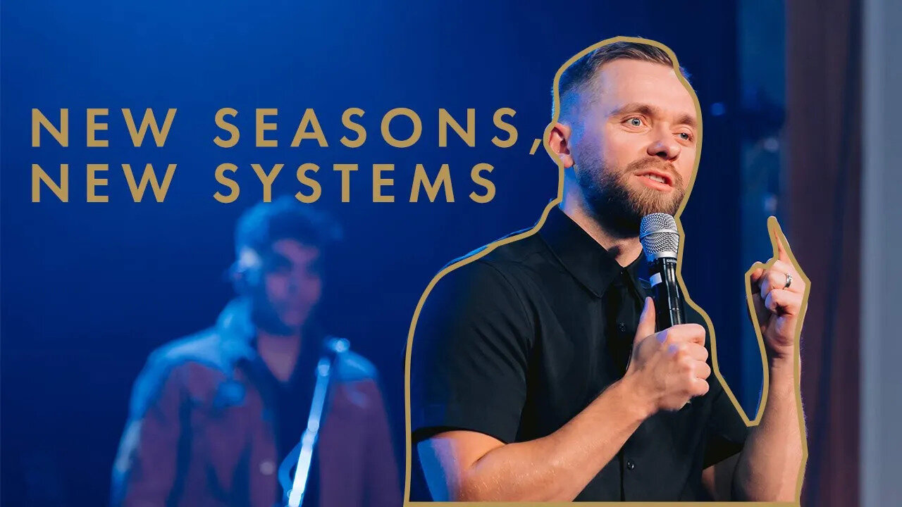 New Season, New Systems - Pastor Vlad