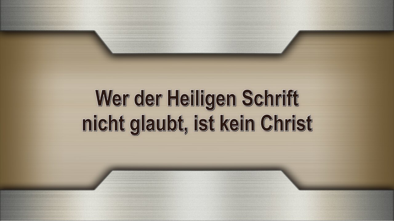 Wer der Heiligen Schrift nicht glaubt, ist kein Christ