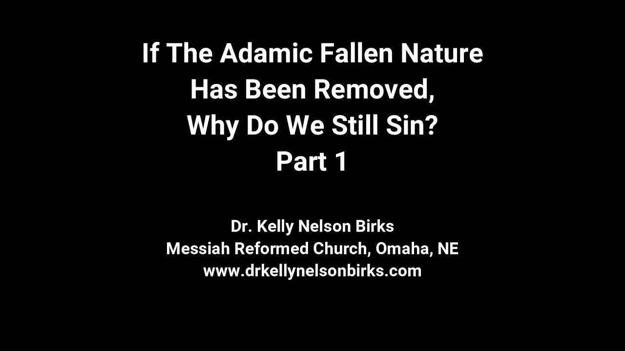 If The Adamic Fallen Nature Has Been Removed, Why Do We Still Sin? Part 1