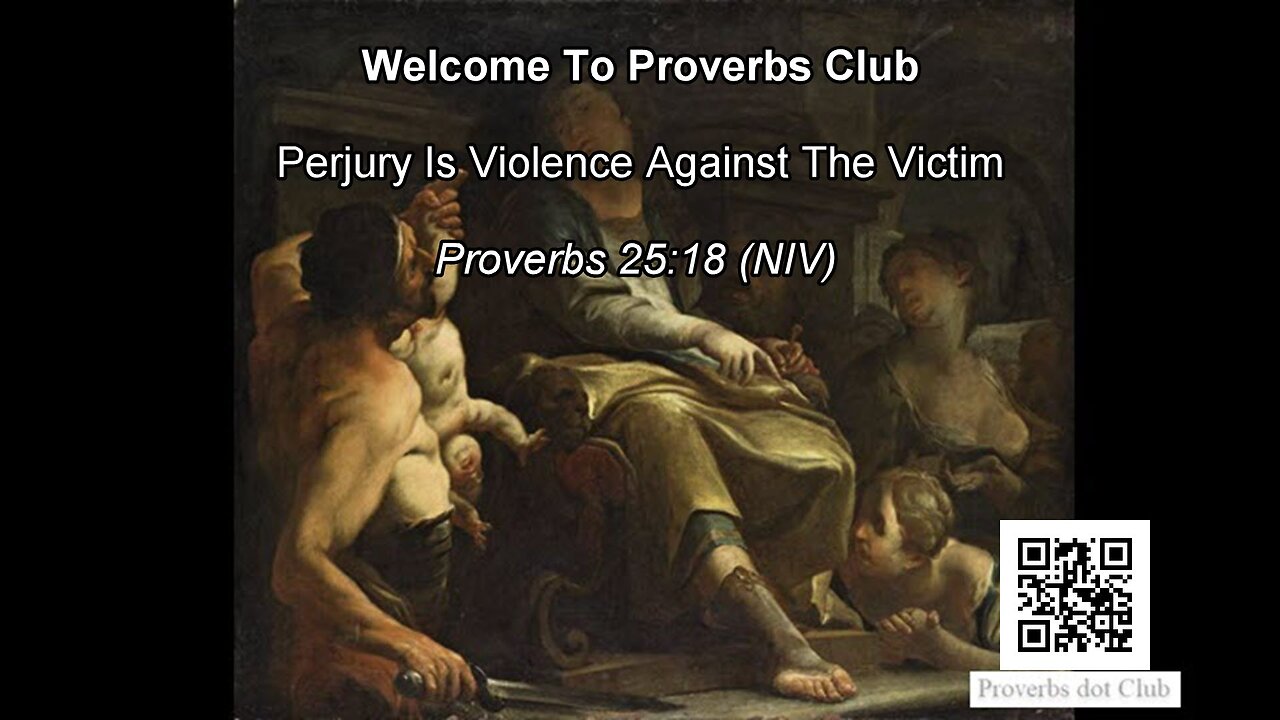 Perjury Is Violence Against The Victim - Proverbs 25:18