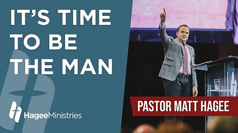 Pastor Matt Hagee - "It's Time to be the Man"