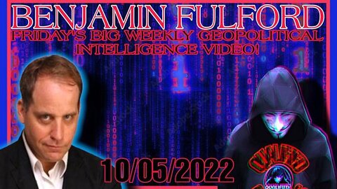 BENJAMIN FULFORD: FRIDAY'S BIG WEEKLY GEOPOLITICAL INTEL UPDATE 10/07/2022