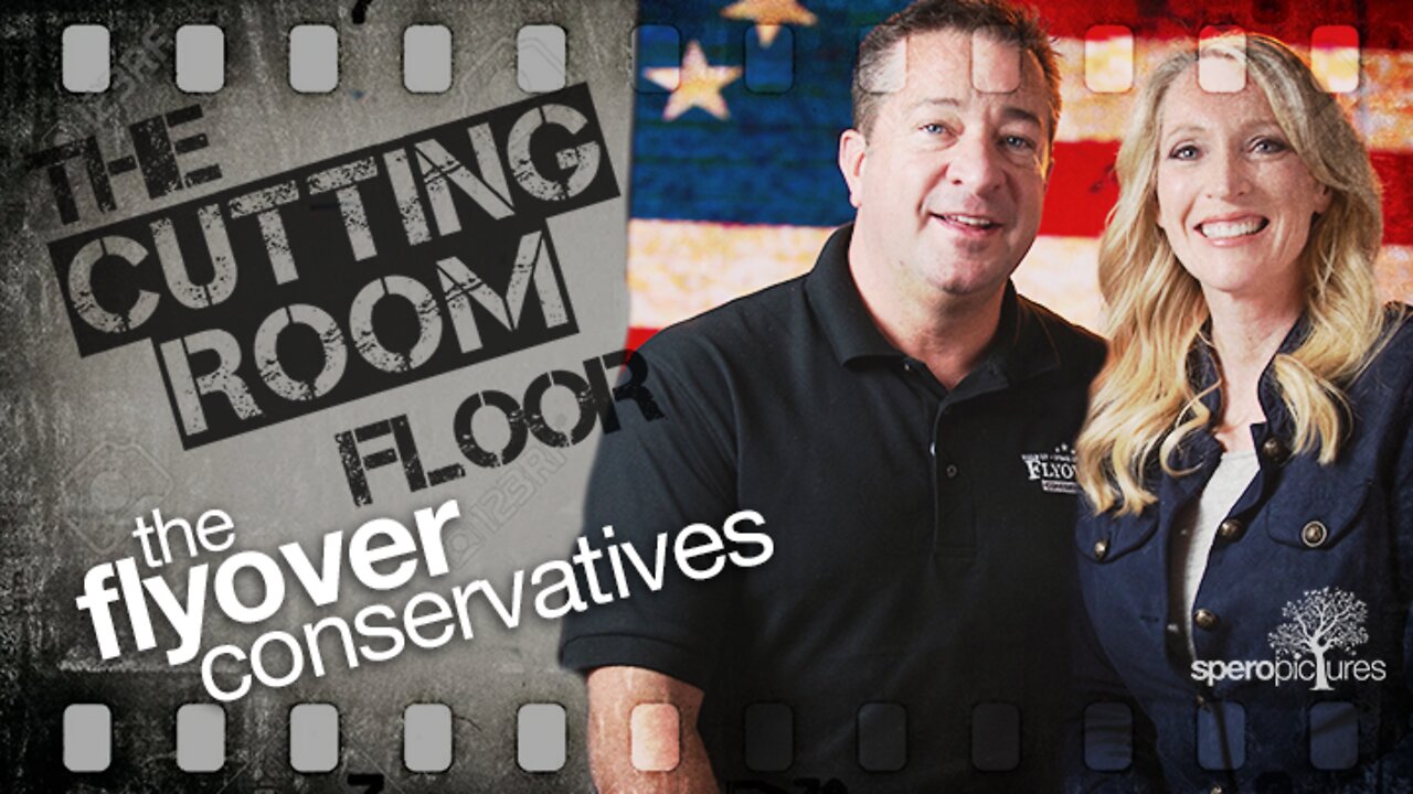 THE CUTTING ROOM FLOOR - Flyover Conservatives