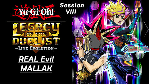 REAL Evil MALLAK | Yu-Gi-Oh! Legacy of the Duelist: Link Evolution (Session VIII)