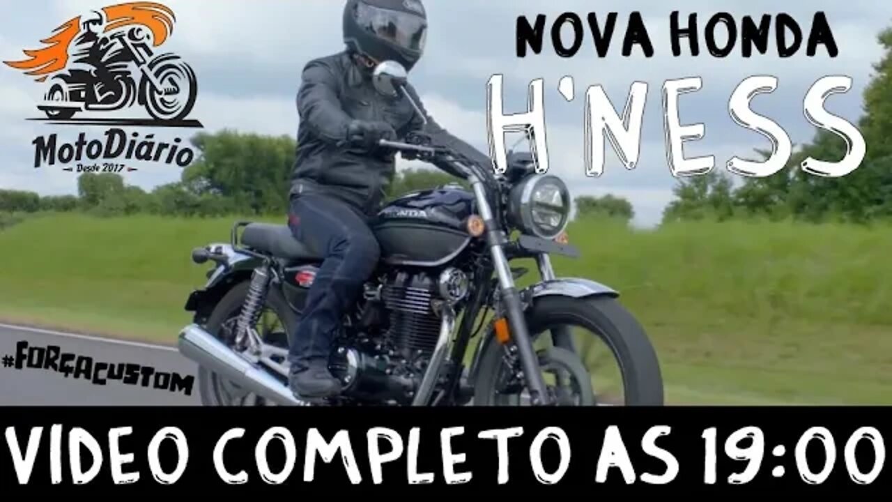 Nova HONDA H`NESS é lançada: Vídeo COMPLETO as 19:00hs!!!