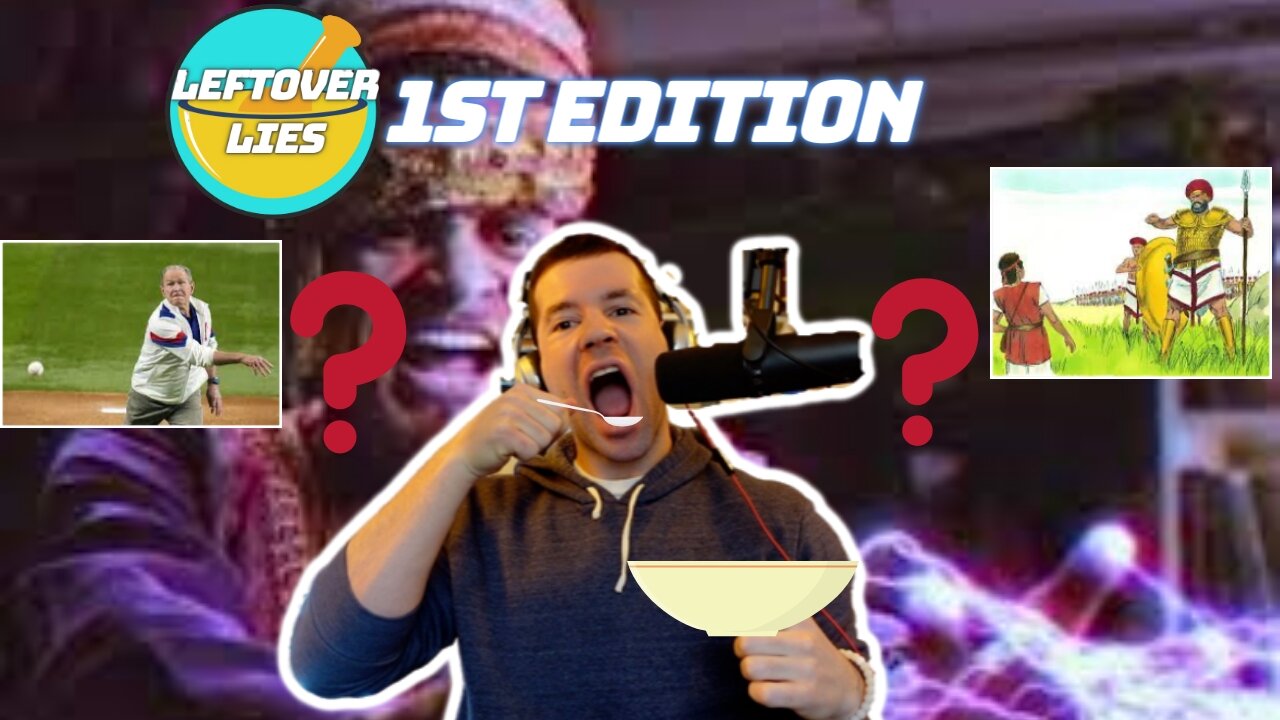 LEFTOVER LIES #1: George Bush 1st Pitch, Shazam Mandela Effect, Abraham Lincoln GIANTS