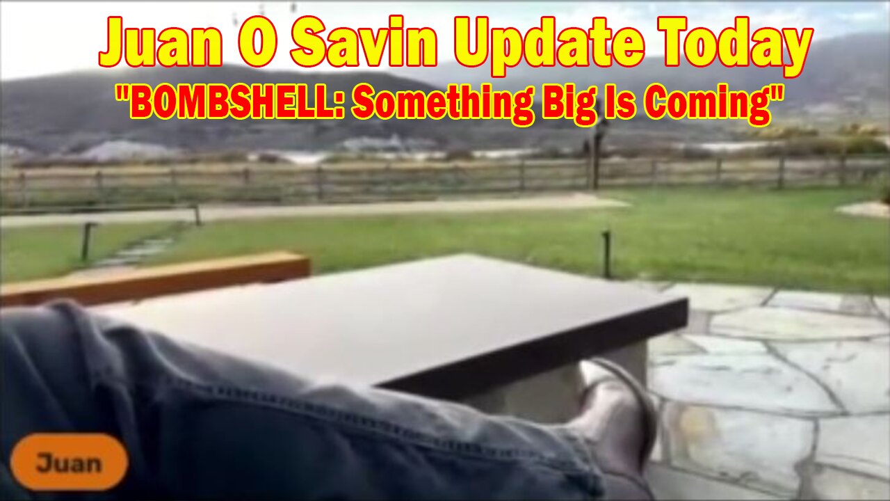 Juan O Savin Update Today Oct 22: "BOMBSHELL: Something Big Is Coming"