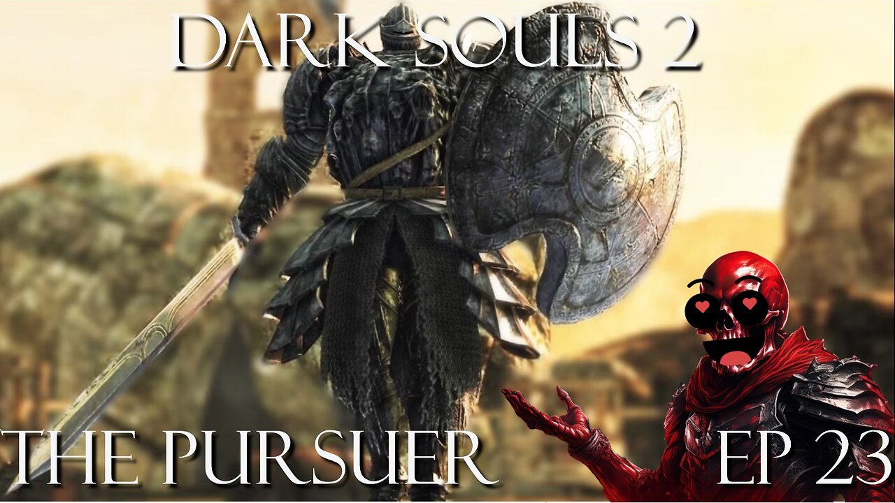 Dark Souls 2 Ep 23: The Pursuer