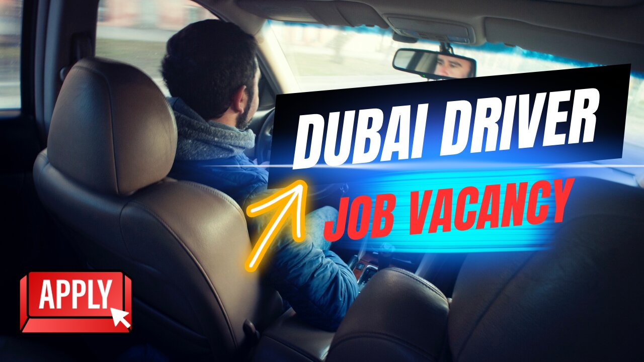 Driver Job Vacancy in Dubai 2023 - Driver Jobs in UAE Today