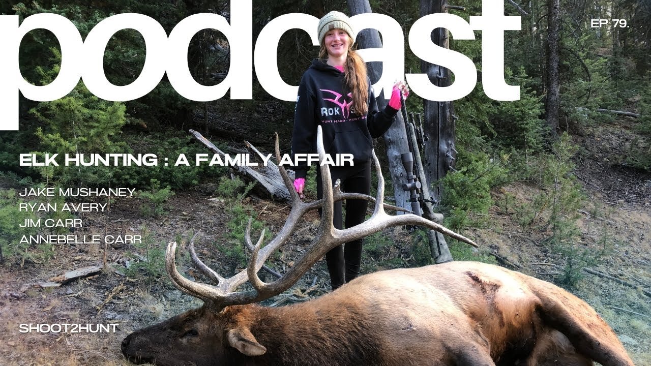 Shoot2Hunt Podcast Episode 79: Elk Hunting: A Family Affair