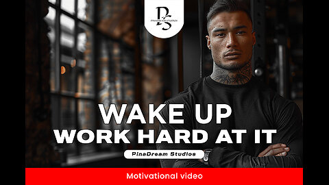 Wake Up, Work hard at It - It's Your time to Act!