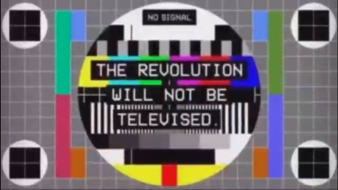 THE REVOLUTION WILL NOT BE TELEVISED