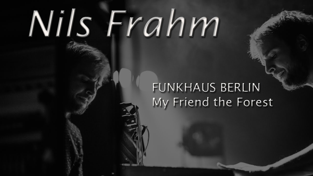 FUNKHAUS BERLIN NALEPASTRASSE Live in Berlin Nils Frahm - My Friend the Forest cover 2020