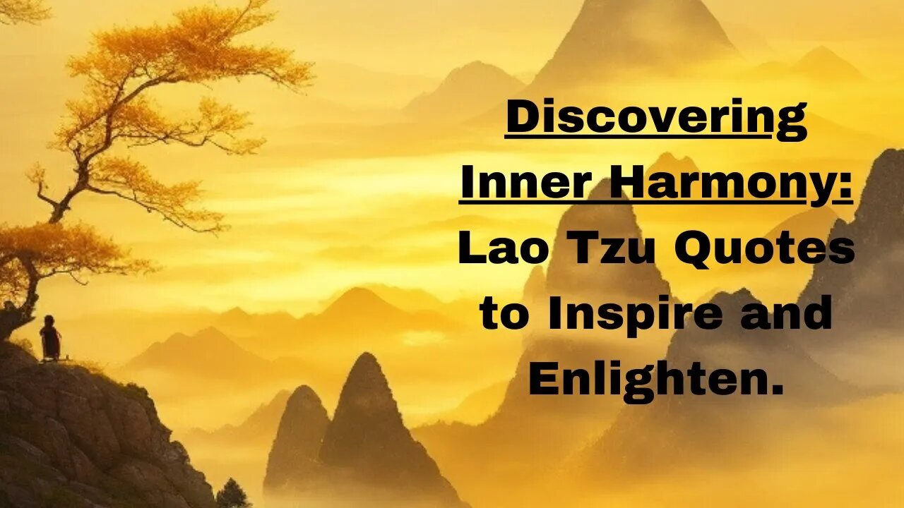 Discovering Inner Harmony: Lao Tzu Quotes to Inspire and Enlighten.