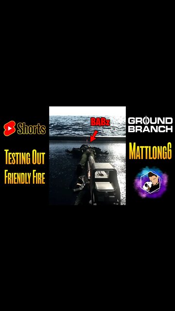 Friendly Fire Test - Is there Friendly Fire in Ground Branch?