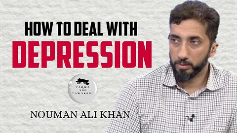 How to Deal With Depression - Nouman Ali Khan