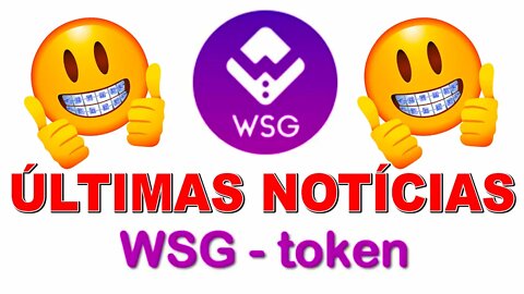 WSG TOKEN - ÚLTIMAS NOTÍCIAS !!!