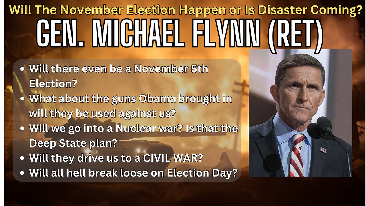 Will The November Election Happen or Is Disaster Coming? W/ Gen Michael Flynn