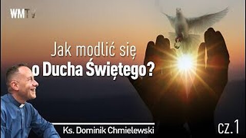 ks. Dominik Chmielewski - Jak modlić się o Ducha Świętego Cz.1