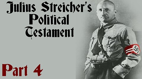 Evalion - Julius Streicher’s Political Testament Part 4 - The Struggle Begins