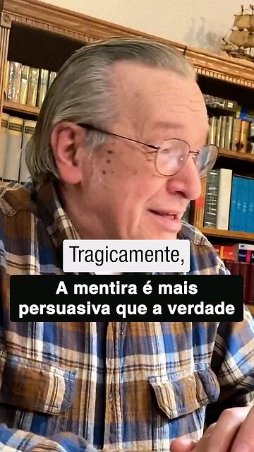 A mentira é mais persuasiva que a verdade | Olavo de Carvalho