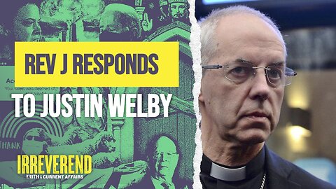 Rev J Responds to Archbishop Justin Welby on The Rest is Politics