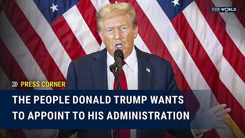 The People Donald Trump Wants to Appoint to His Administration | Press Corner