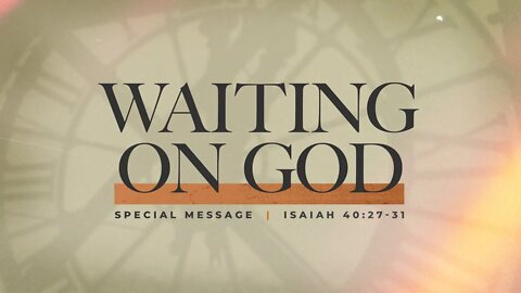 Waiting On God (Isaiah 40:27-31)