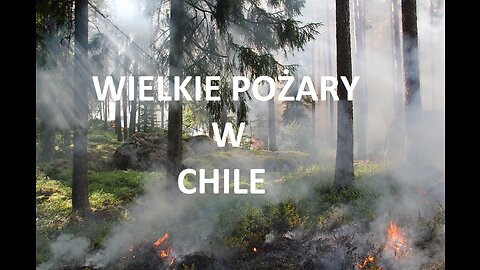 Wielkie Pożary w Chile.