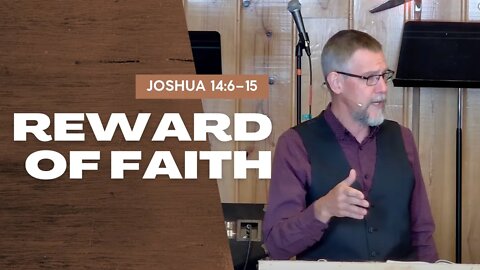 Reward of Faith — Joshua 14:6–15 (Traditional Worship)