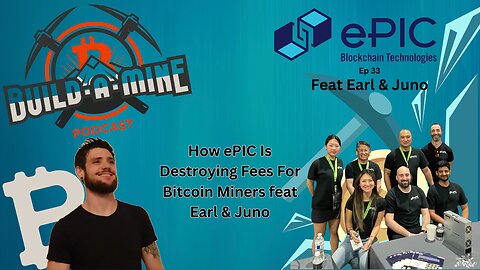 BAM Ep 33 How ePIC Is Destroying Fees for Bitcoin Miners Feat Earl And Juno