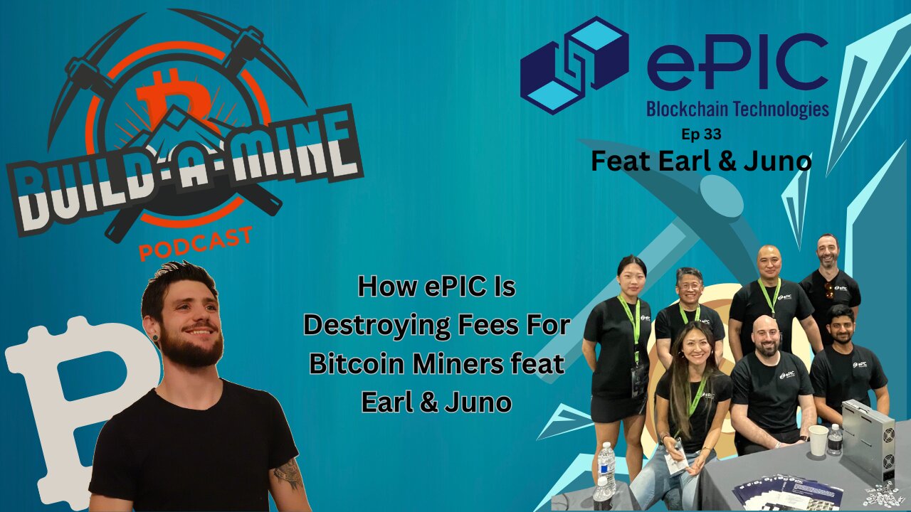 BAM Ep 33 How ePIC Is Destroying Fees for Bitcoin Miners Feat Earl And Juno