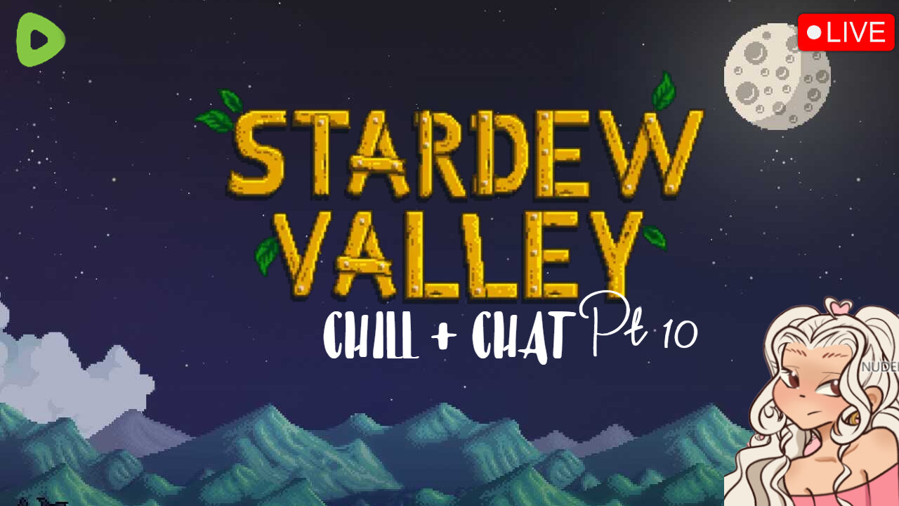 STARDEW VALLEY ~ CHILL + CHAT Pt.10 <3