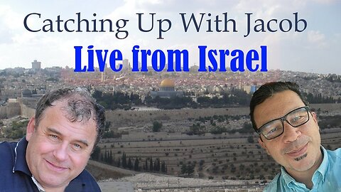 Catching Up with Jacob: Live From Jerusalem