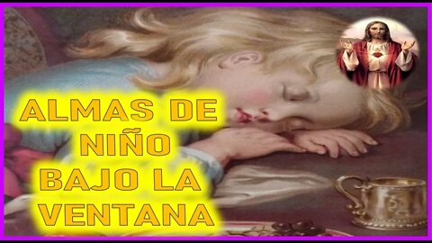 MENSAJE DE JESUCRISTO A VALENTINA PAPAGNA - ALMAS DE NIÑO BAJO LA VENTANA