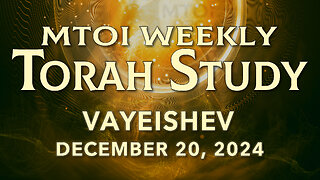 Vayeishev | Genesis 37:1 - 40:23 | MTOI Weekly Torah Study