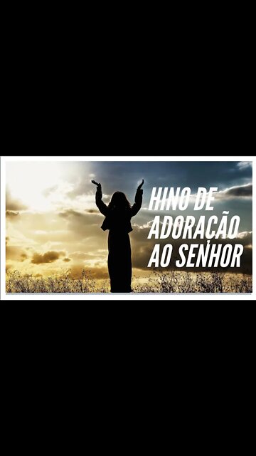 HINO DE ADORAÇÃO AO SENHOR.#shorts