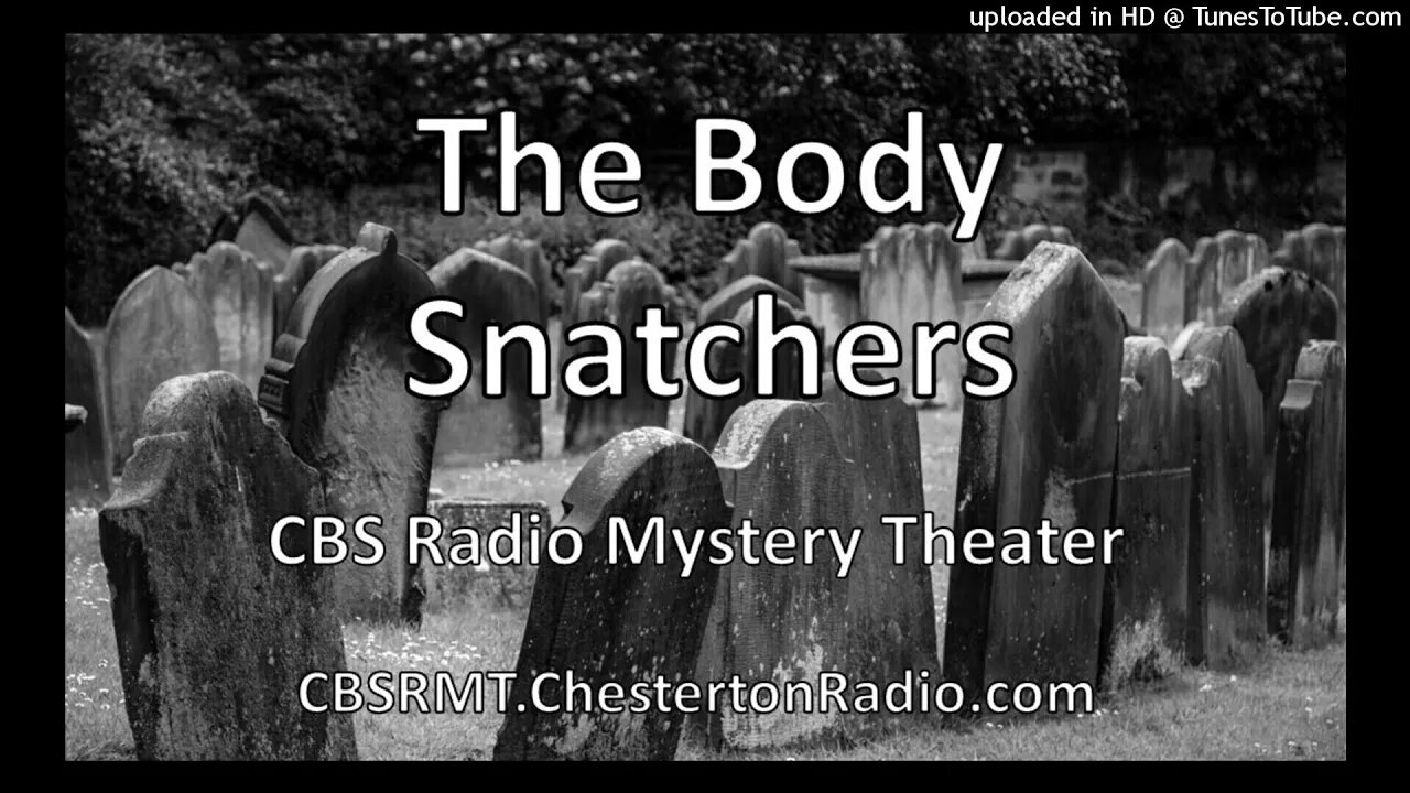 The Body Snatchers - CBS Radio Mystery Theater