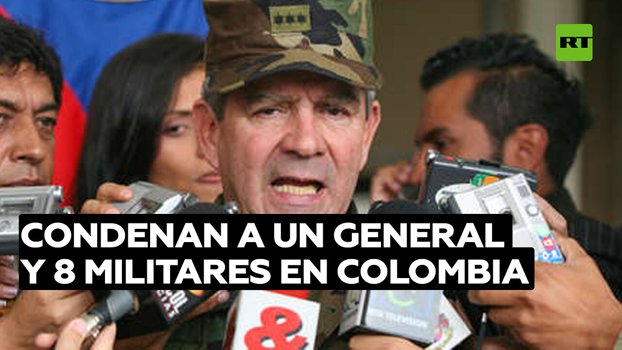 Condenan a un general y 8 militares en Colombia por la ejecución extrajudicial de 130 personas
