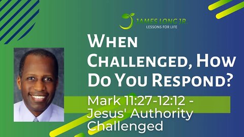 Mark 11-12 - Jesus' Authority Challenged