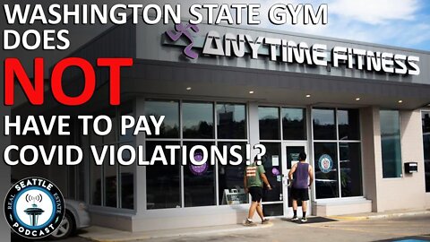 Judge: Washington State Gym Does Not Have to Pay Virus Fines | Seattle Real Estate Podcast