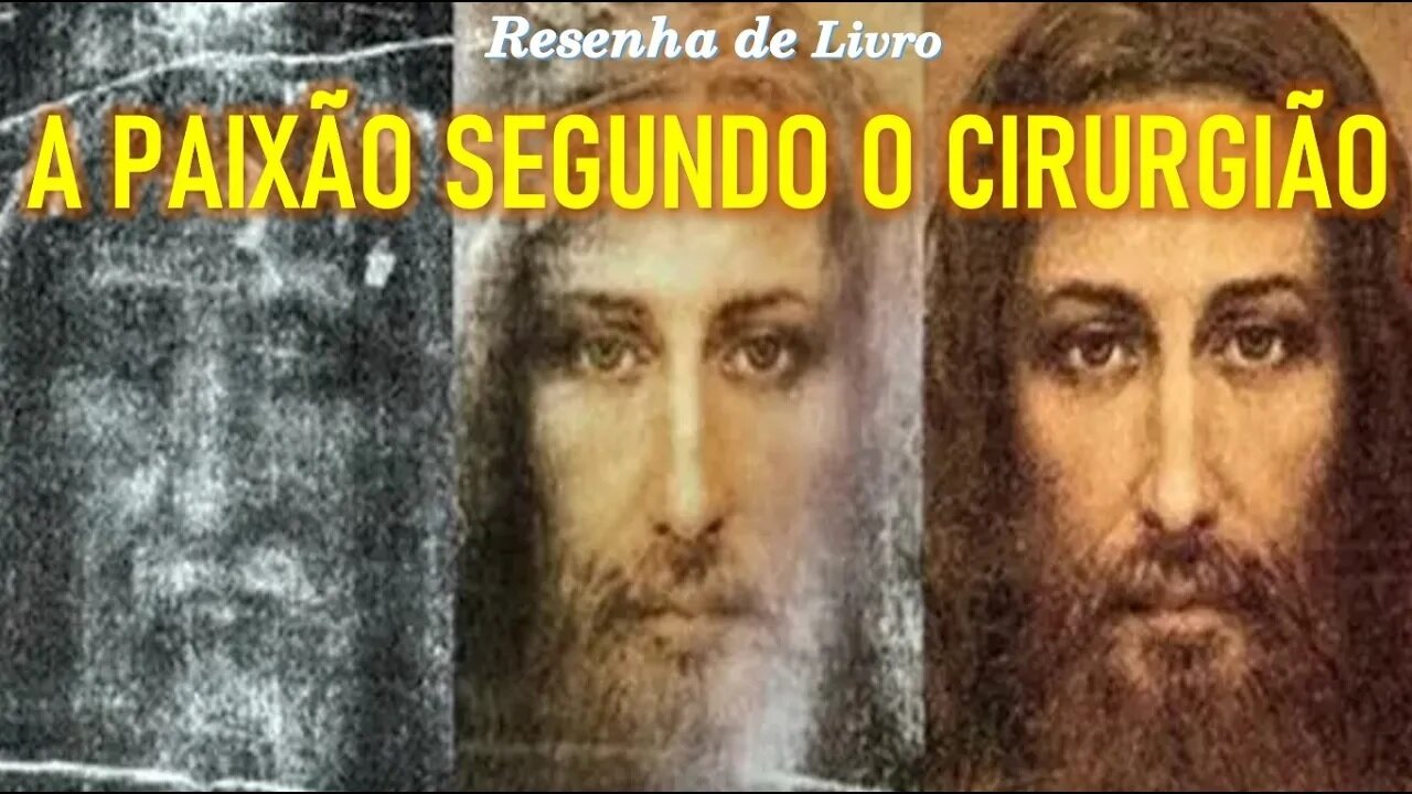 RESENHA DE LIVRO "A PAIXÃO DE CRISTO SEGUNDO O CIRURGIÃO"